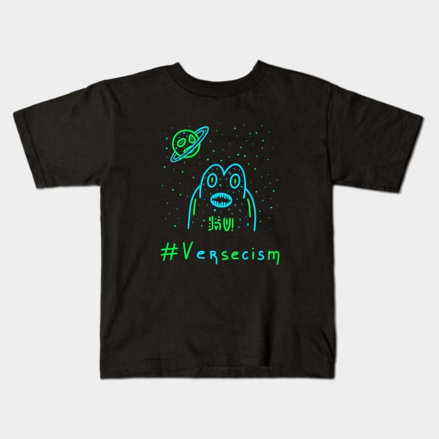 Versecism, Alien, Outer Space, Gift Ideas Kids T-Shirt by Enzo Bentayga